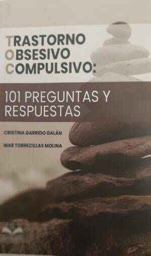 Trastorno Obsesivo Compulsivo: 101 preguntas y respuestas